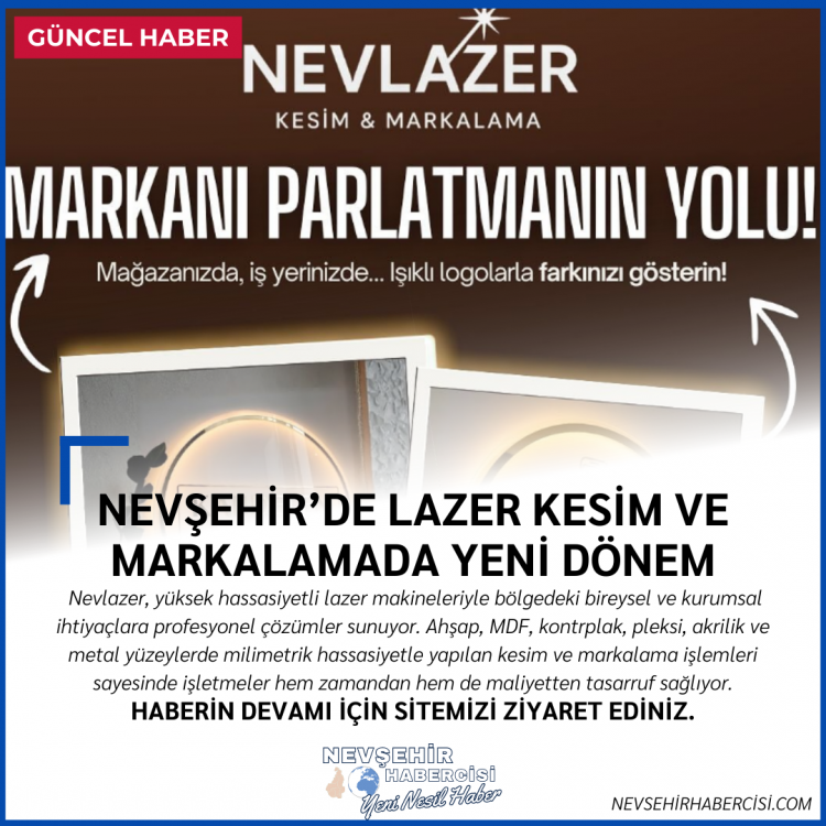 NEVŞEHİR’DE LAZER KESİM VE MARKALAMADA YENİ DÖNEM: NEVLAZER HİZMETE BAŞLADI