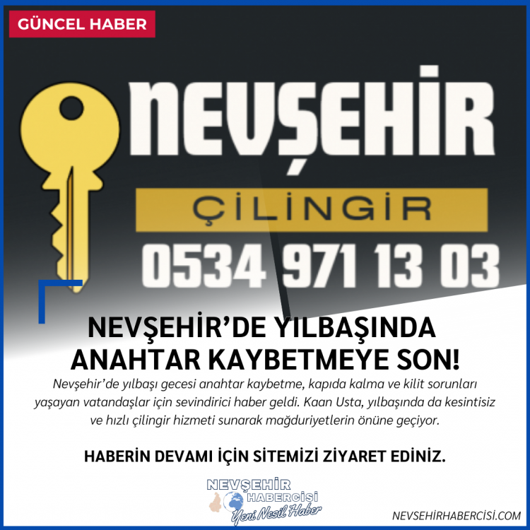 Yılbaşında Nevşehir’de Anahtar Kaybetme Derdi Bitiyor: Kaan Usta 7/24 Hizmette