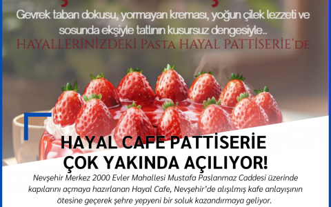 Nevşehir’de Yeni Bir Sosyal Yaşam Noktası Doğuyor: Hayal Cafe Çok Yakında Açılıyor